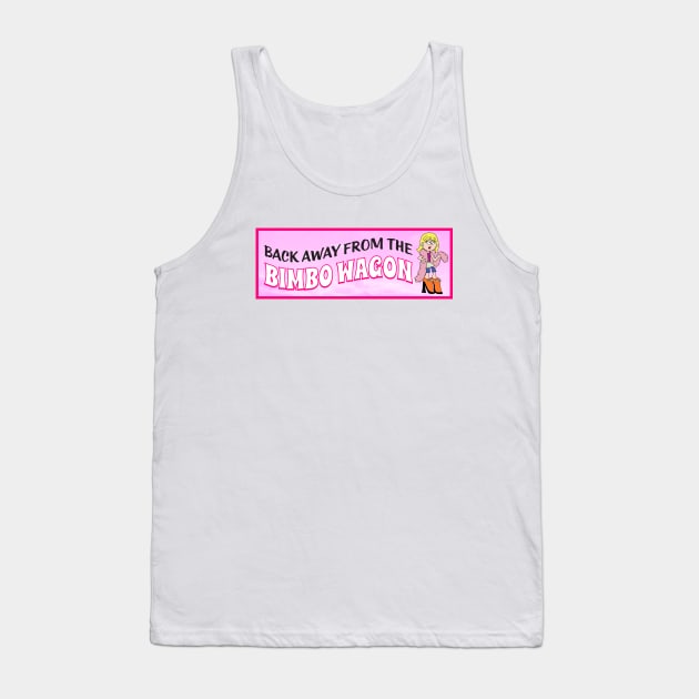 Back Away From The Bimbo Wagon - Funny Feminist Joke Tank Top by Football from the Left